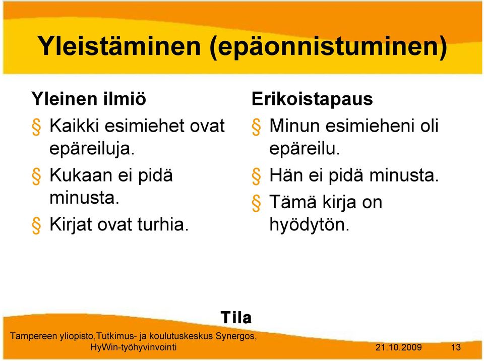 Erikoistapaus Minun esimieheni oli epäreilu.