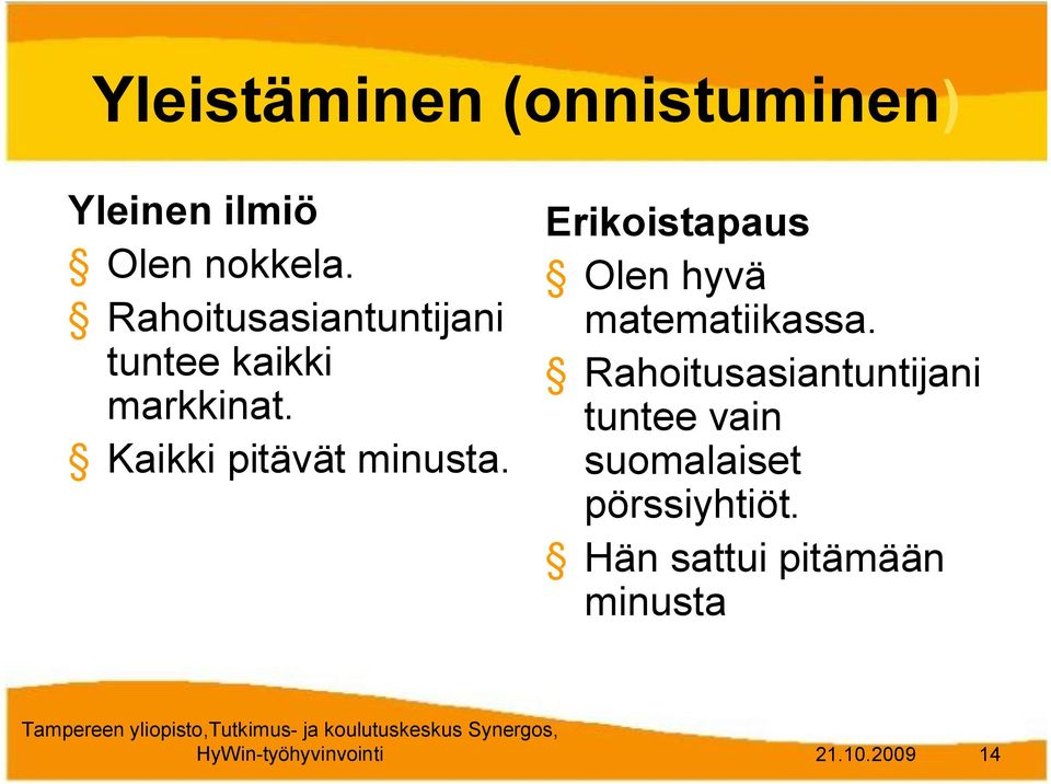 Erikoistapaus Olen hyvä matematiikassa.