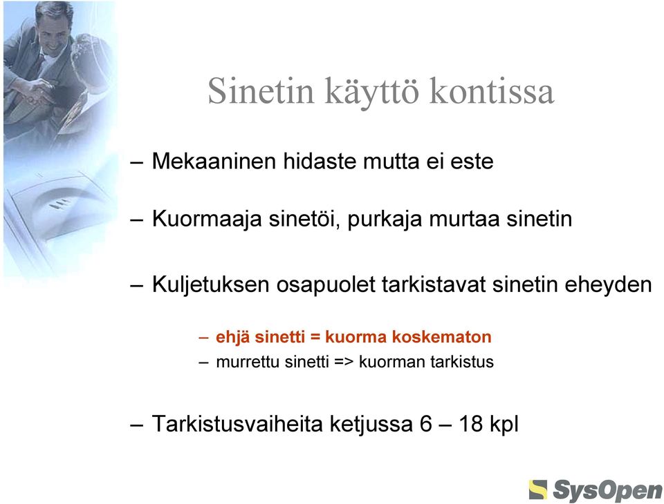 tarkistavat sinetin eheyden ehjä sinetti = kuorma koskematon