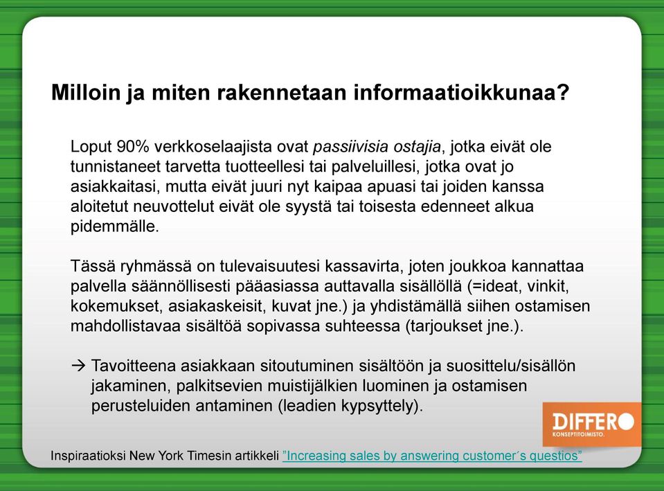 kanssa aloitetut neuvottelut eivät ole syystä tai toisesta edenneet alkua pidemmälle.