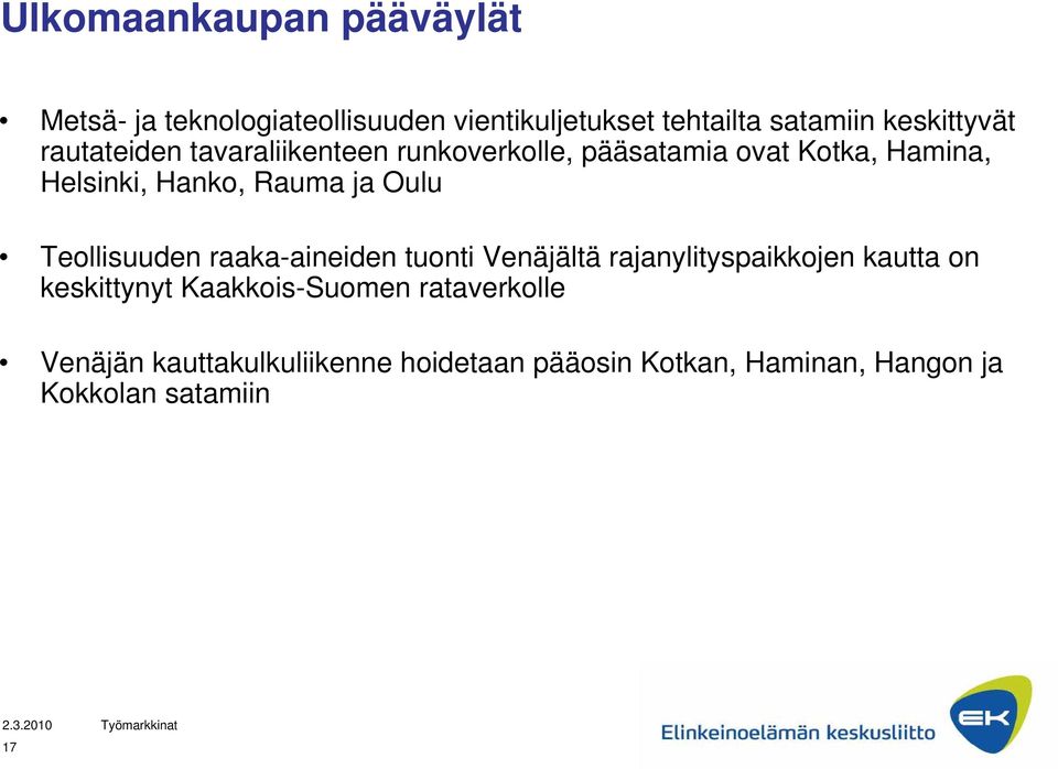 Rauma ja Oulu Teollisuuden raaka-aineiden tuonti Venäjältä rajanylityspaikkojen kautta on keskittynyt
