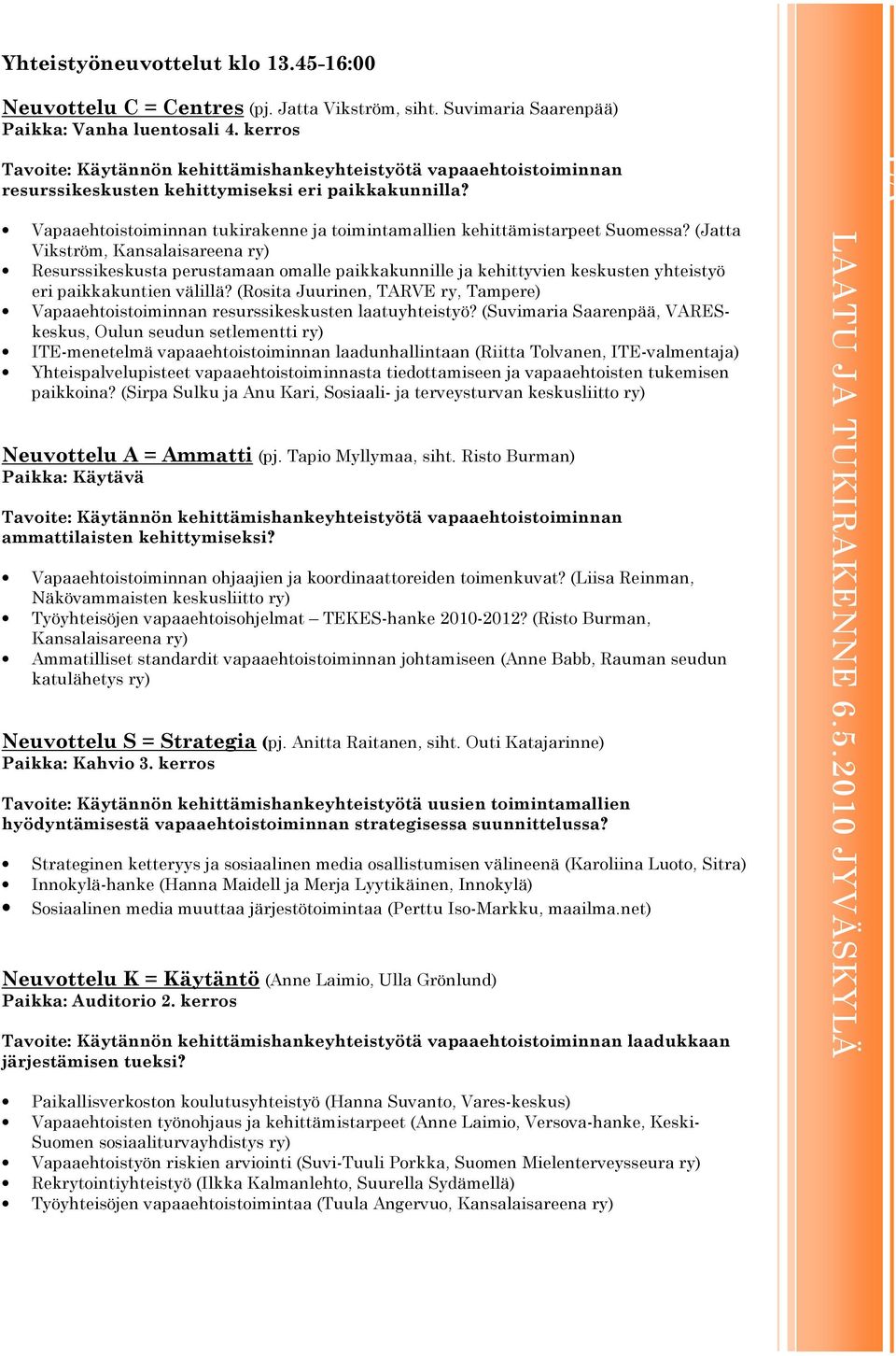 Vapaaehtoistoiminnan tukirakenne ja toimintamallien kehittämistarpeet Suomessa?