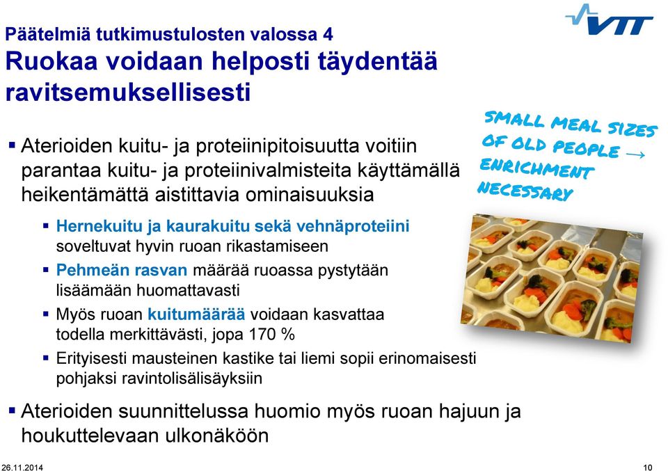 Pehmeän rasvan määrää ruoassa pystytään lisäämään huomattavasti Myös ruoan kuitumäärää voidaan kasvattaa todella merkittävästi, jopa 170 % Erityisesti