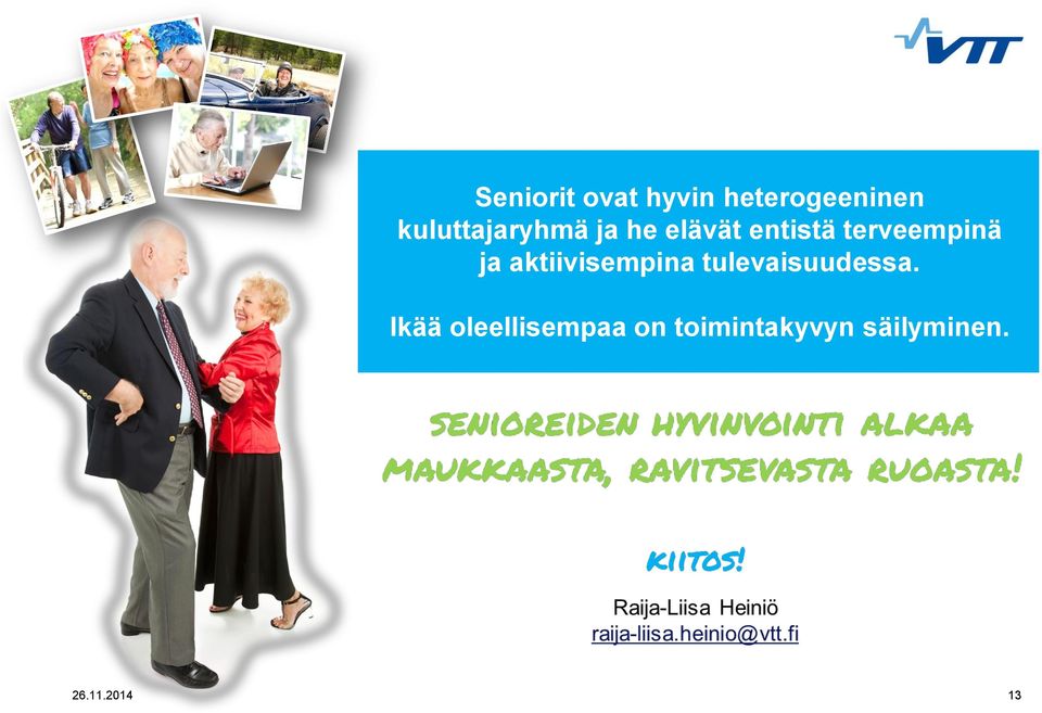 terveempinä ja aktiivisempina