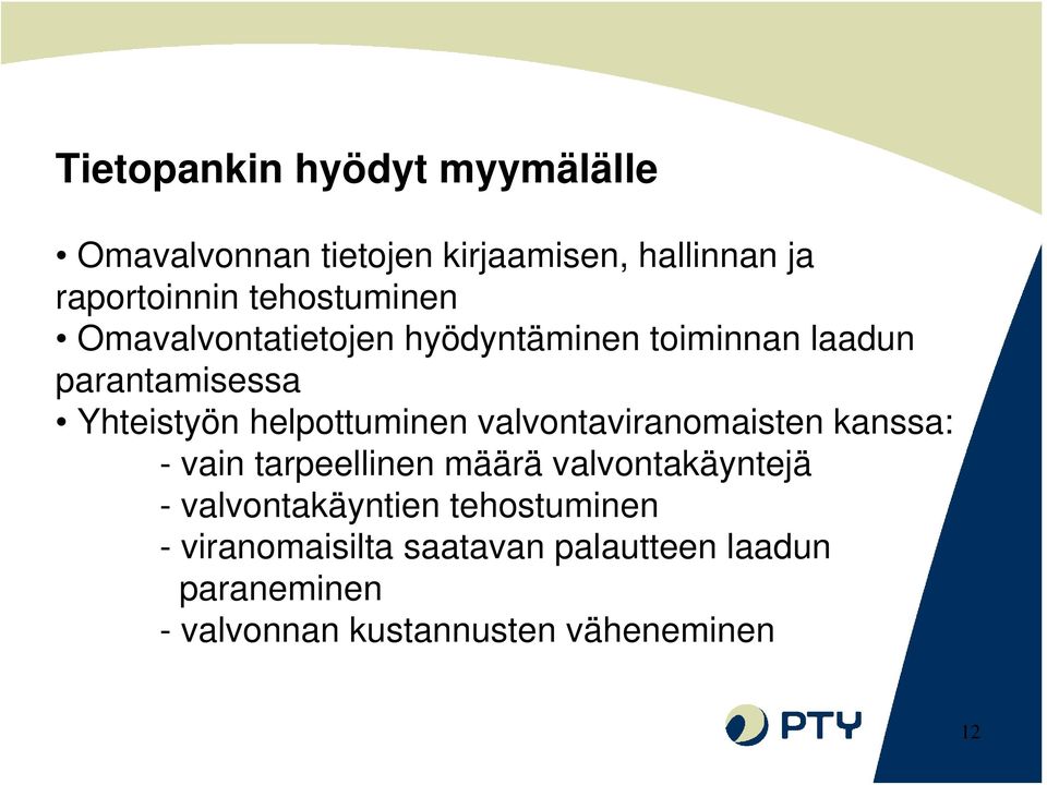 helpottuminen valvontaviranomaisten kanssa: - vain tarpeellinen määrä valvontakäyntejä -