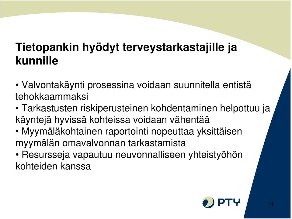 käyntejä hyvissä kohteissa voidaan vähentää Myymäläkohtainen raportointi nopeuttaa yksittäisen