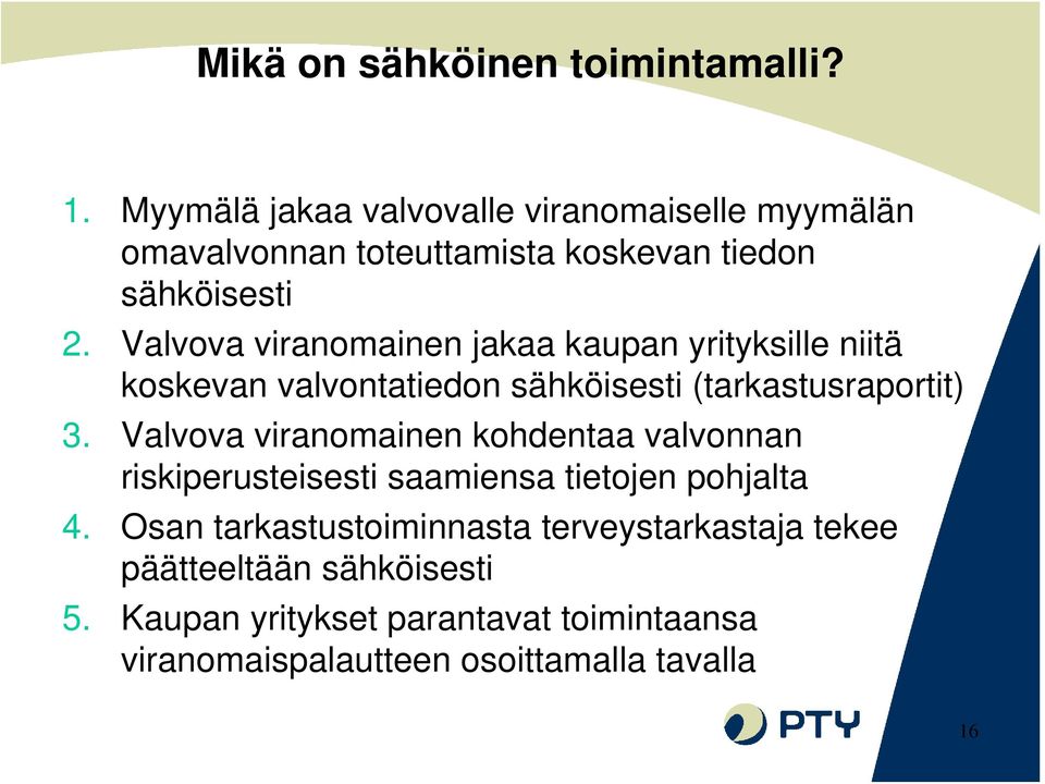 Valvova viranomainen jakaa kaupan yrityksille niitä koskevan valvontatiedon sähköisesti (tarkastusraportit) 3.