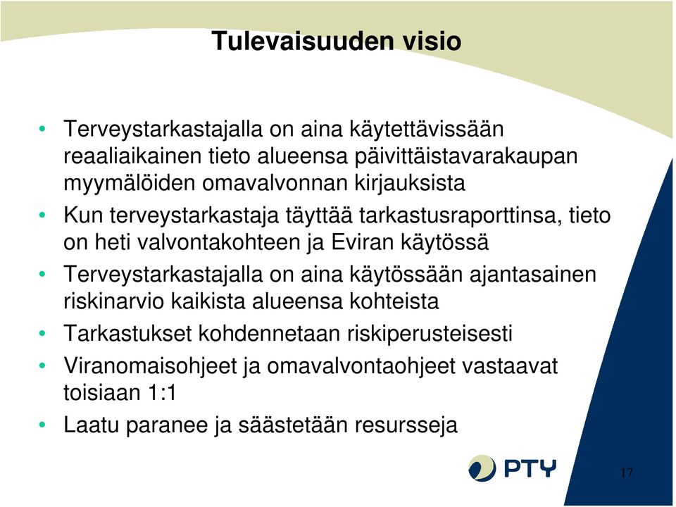 Eviran käytössä Terveystarkastajalla on aina käytössään ajantasainen riskinarvio kaikista alueensa kohteista Tarkastukset