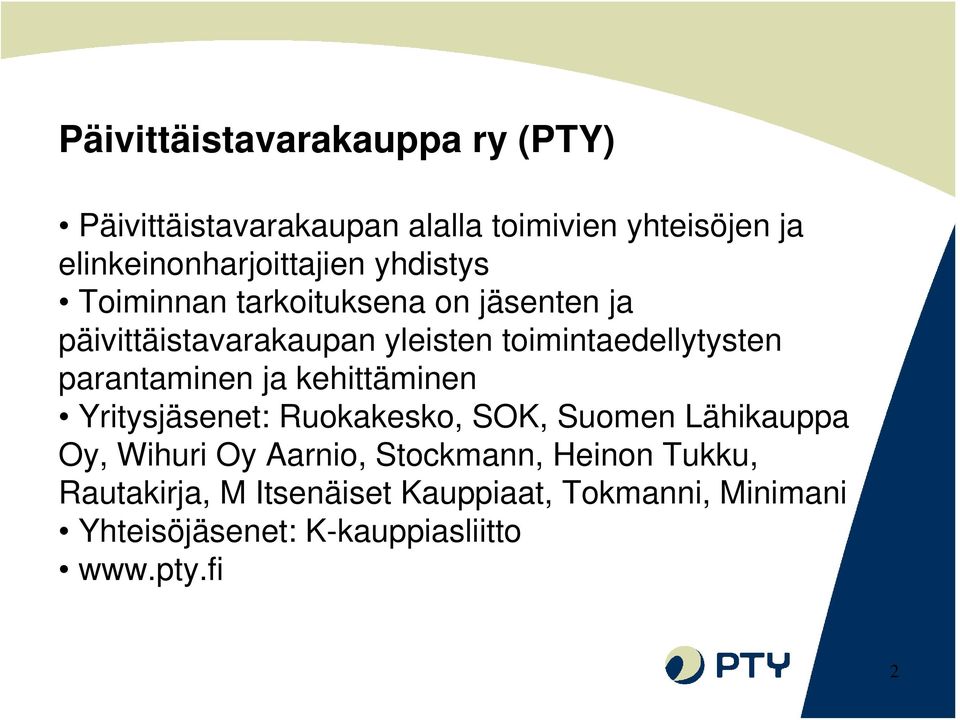 parantaminen ja kehittäminen Yritysjäsenet: Ruokakesko, SOK, Suomen Lähikauppa Oy, Wihuri Oy Aarnio,