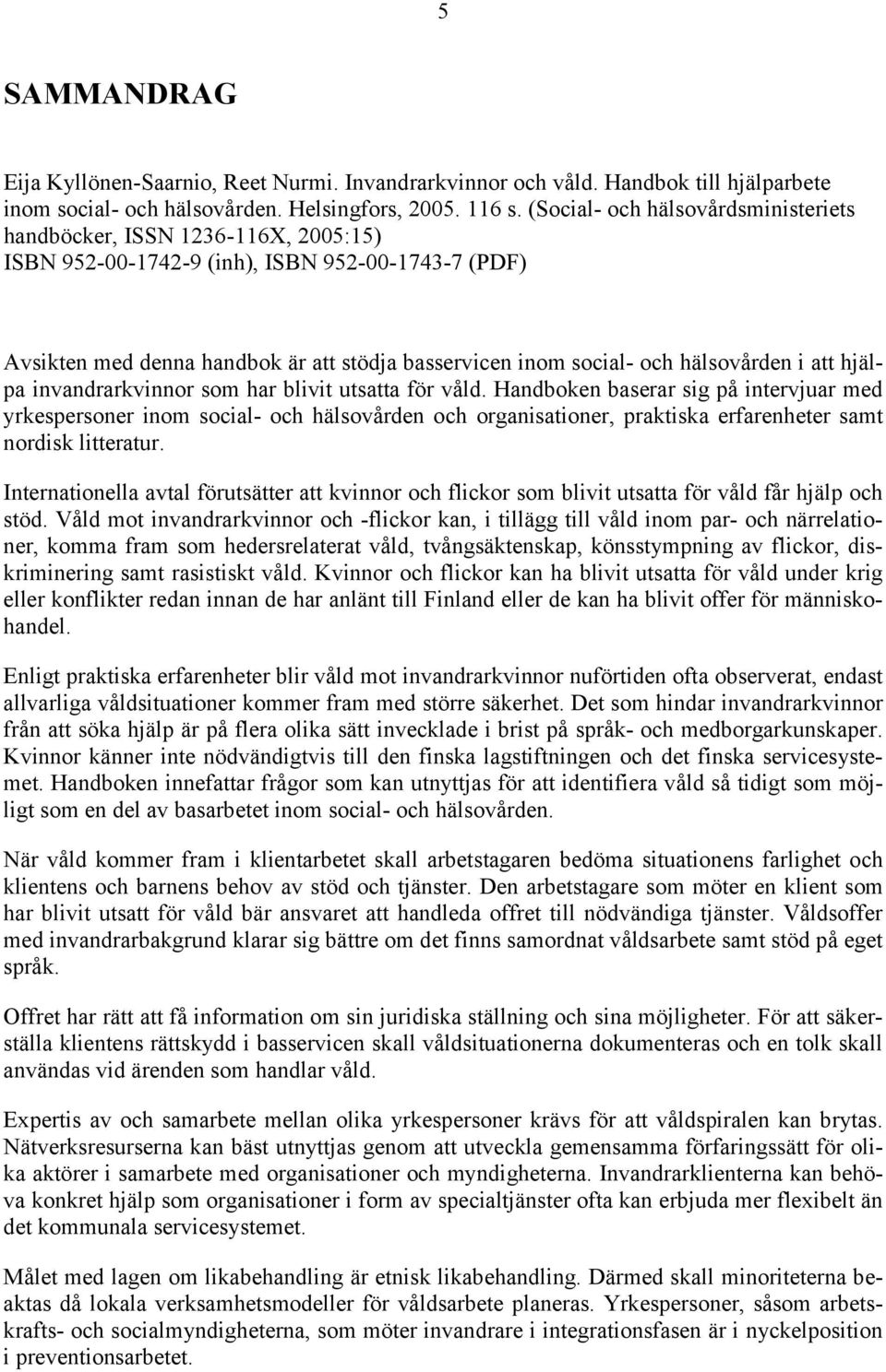 hälsovården i att hjälpa invandrarkvinnor som har blivit utsatta för våld.