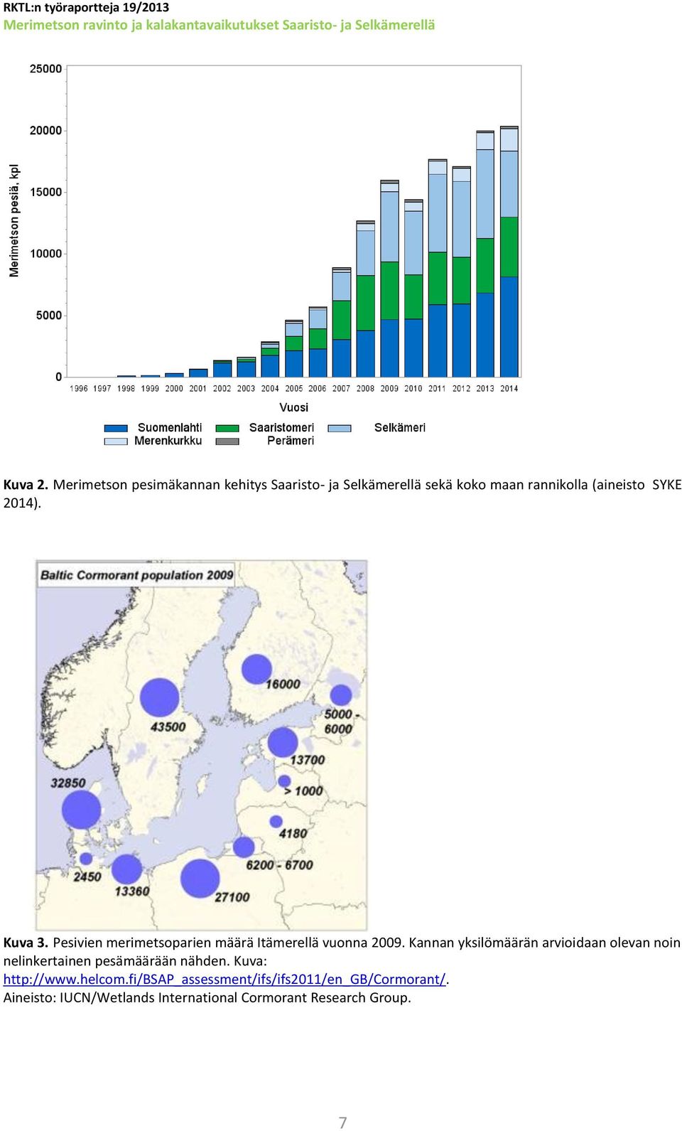 2014). Kuva 3. Pesivien merimetsoparien määrä Itämerellä vuonna 2009.