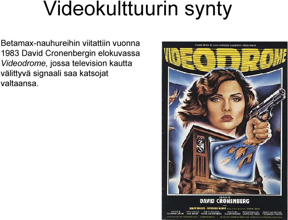 elokuvassa Videodrome, jossa television