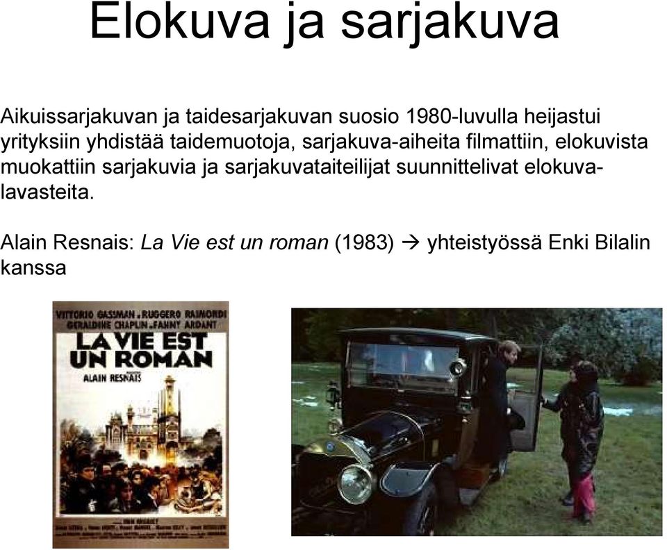 elokuvista muokattiin sarjakuvia ja sarjakuvataiteilijat suunnittelivat