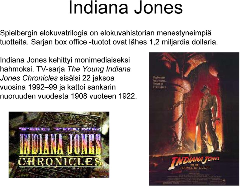 Indiana Jones kehittyi monimediaiseksi hahmoksi.
