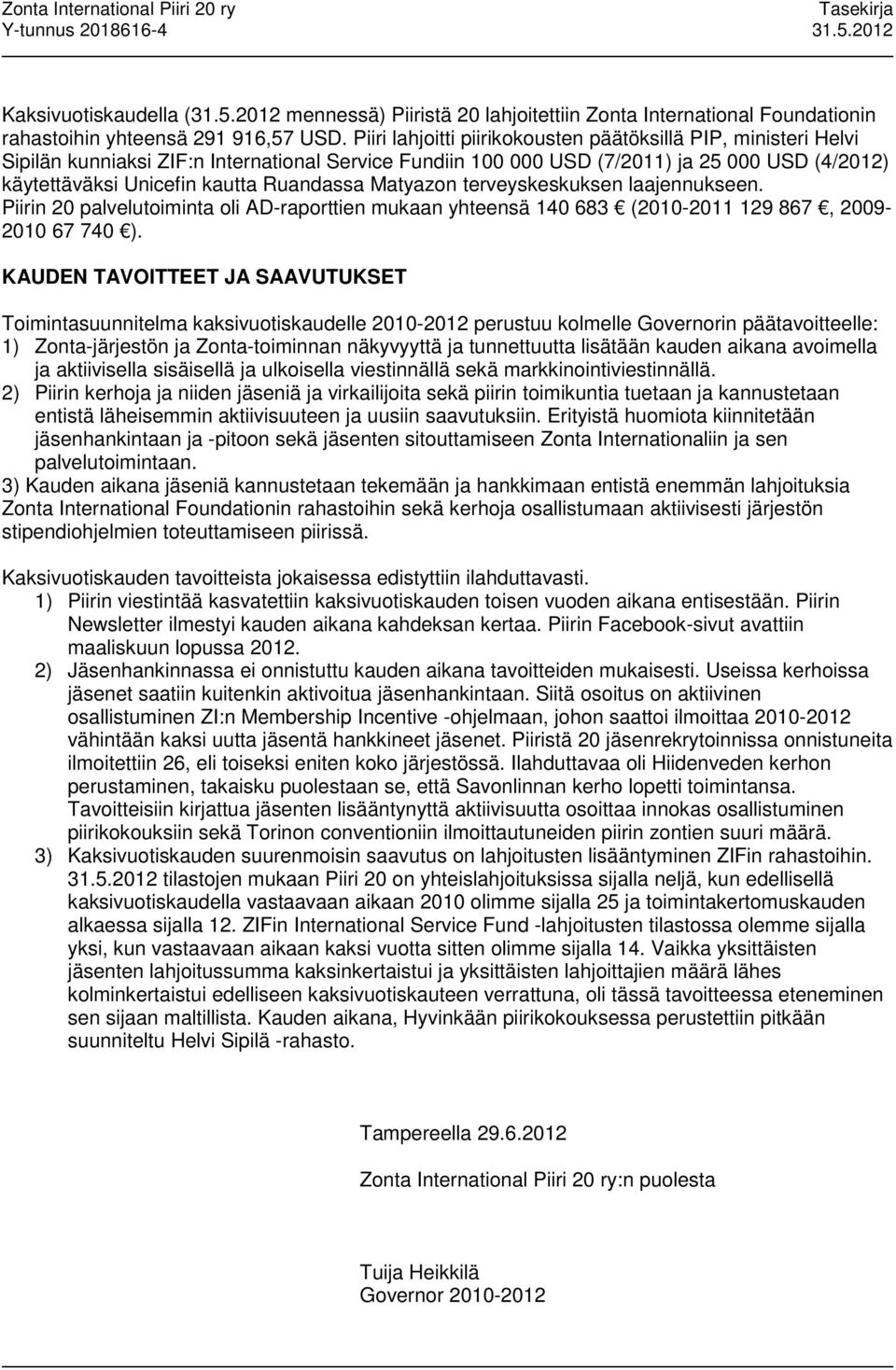 Ruandassa Matyazon terveyskeskuksen laajennukseen. Piirin 20 palvelutoiminta oli AD-raporttien mukaan yhteensä 140 683 (2010-2011 129 867, 2009-2010 67 740 ).