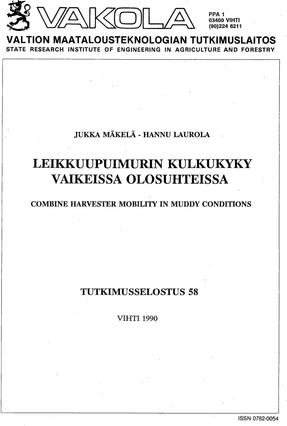 FORESTRY JUKKA MÄKELÄ - HANNU LAUROLA LEIKKUUPUIMURIN KULKUKYKY VAIKEISSA