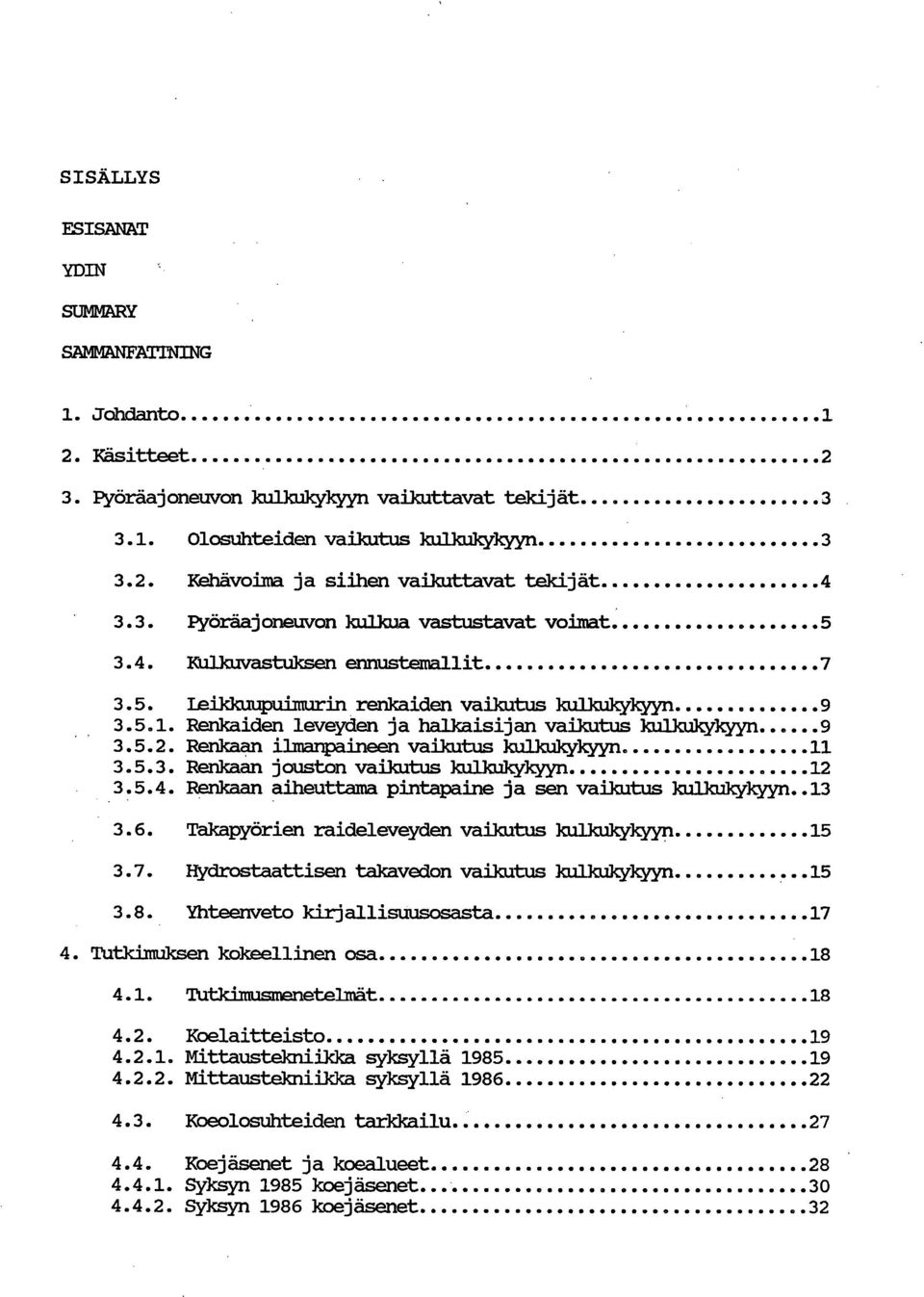 Renkaiden leveyden ja halkaisijan vaikutus kulkukykyyn 9 3.5.2. Renkaan ilmanpaineen vaikutus kulkukykyyn 11 3.5.3. Renkaan jouston vaikutus kulkukykyyn 12 3.5.4.