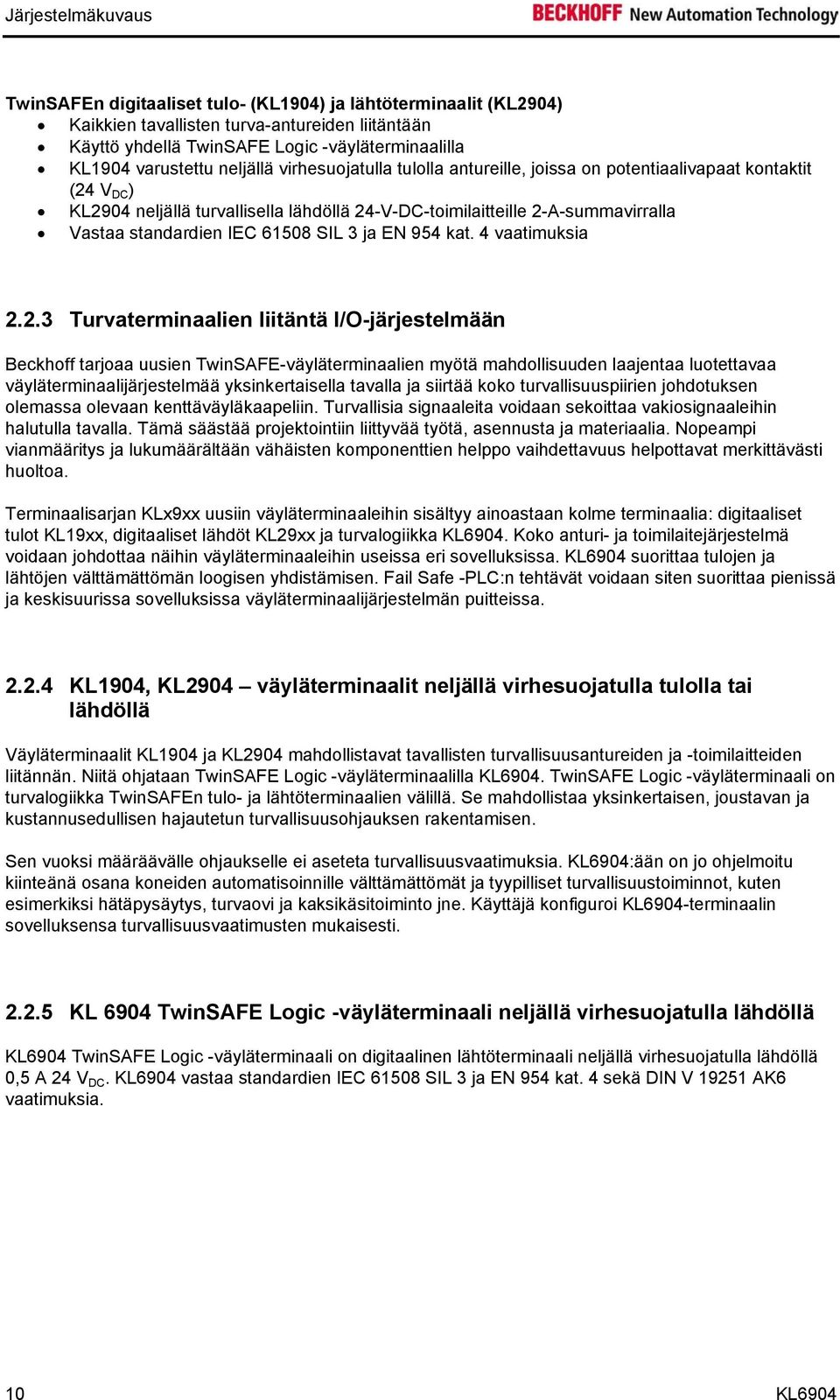 standardien IEC 61508 SIL 3 ja EN 954 kat. 4 vaatimuksia 2.