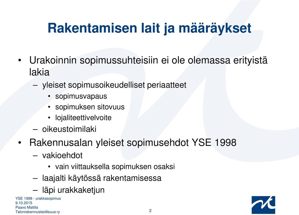 lojaliteettivelvoite oikeustoimilaki Rakennusalan yleiset sopimusehdot YSE 1998 vakioehdot