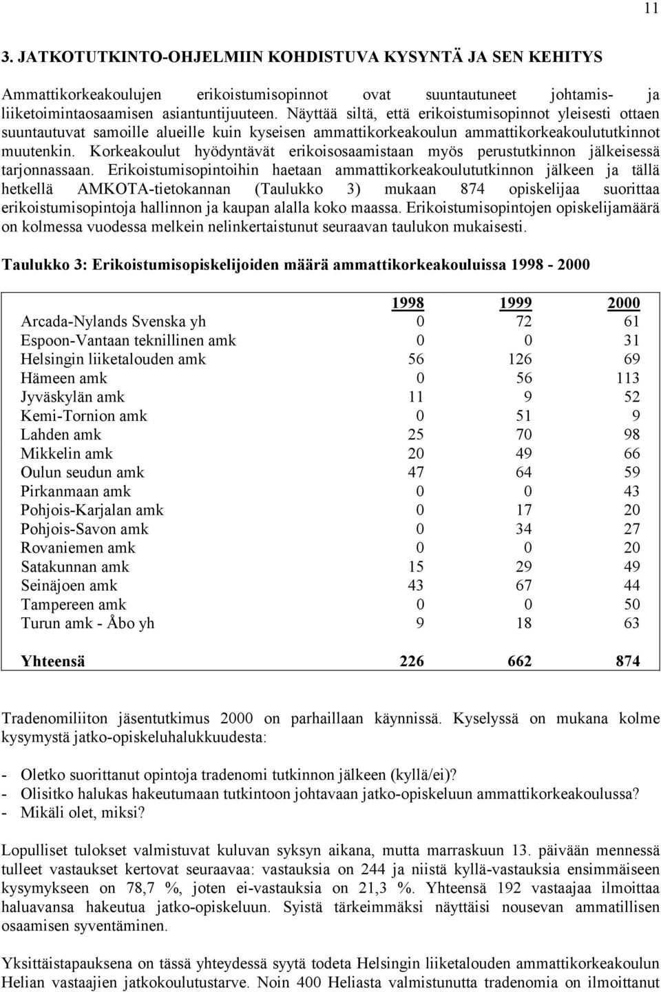 Korkeakoulut hyödyntävät erikoisosaamistaan myös perustutkinnon jälkeisessä tarjonnassaan.