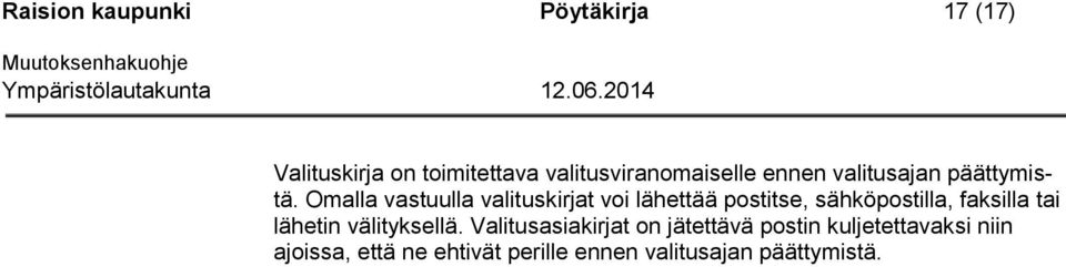 Omalla vastuulla valituskirjat voi lähettää postitse, sähköpostilla, faksilla tai lähetin