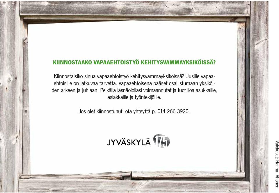 Uusille vapaaehtoisille on jatkuvaa tarvetta.