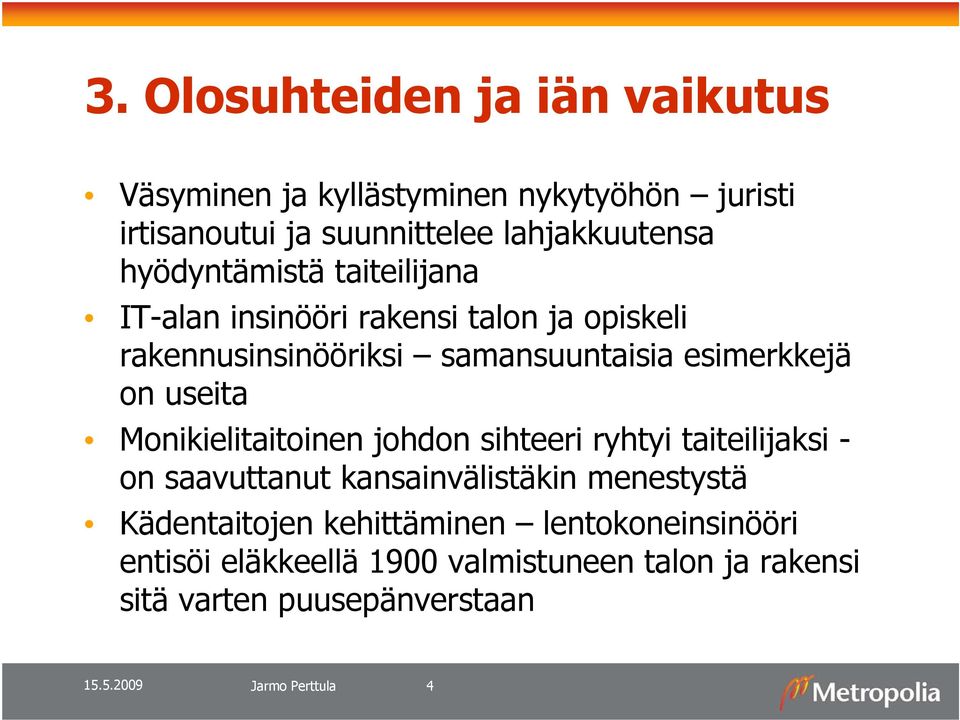 useita Monikielitaitoinen johdon sihteeri ryhtyi taiteilijaksi - on saavuttanut kansainvälistäkin menestystä Kädentaitojen