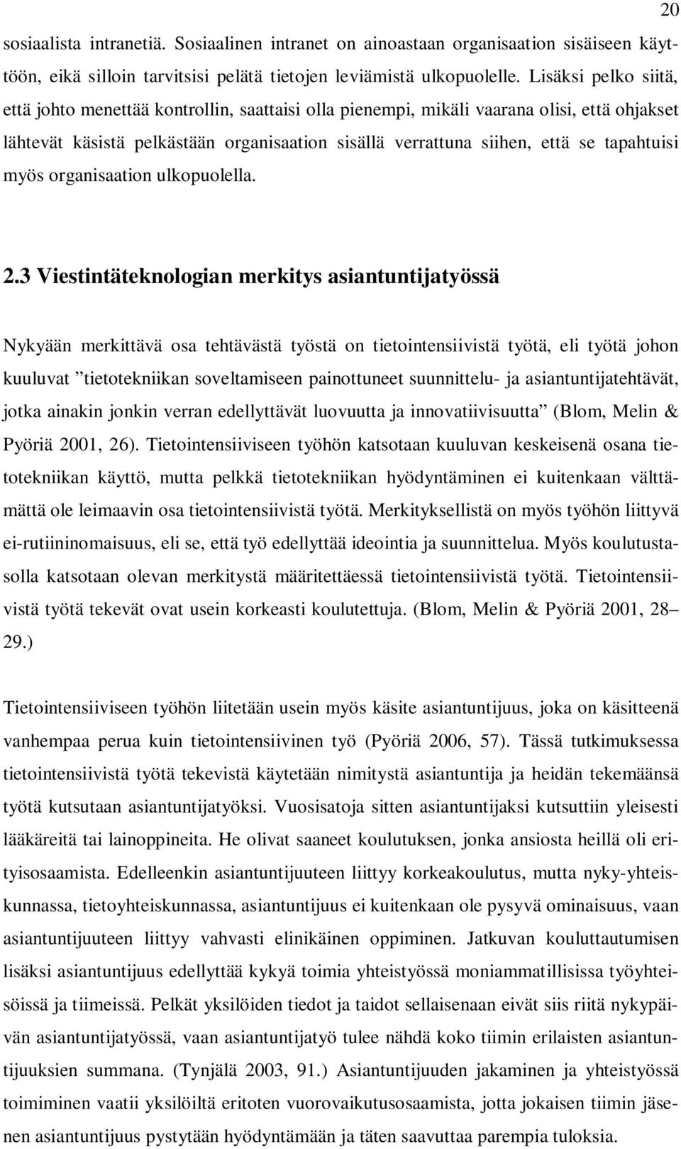 tapahtuisi myös organisaation ulkopuolella. 2.