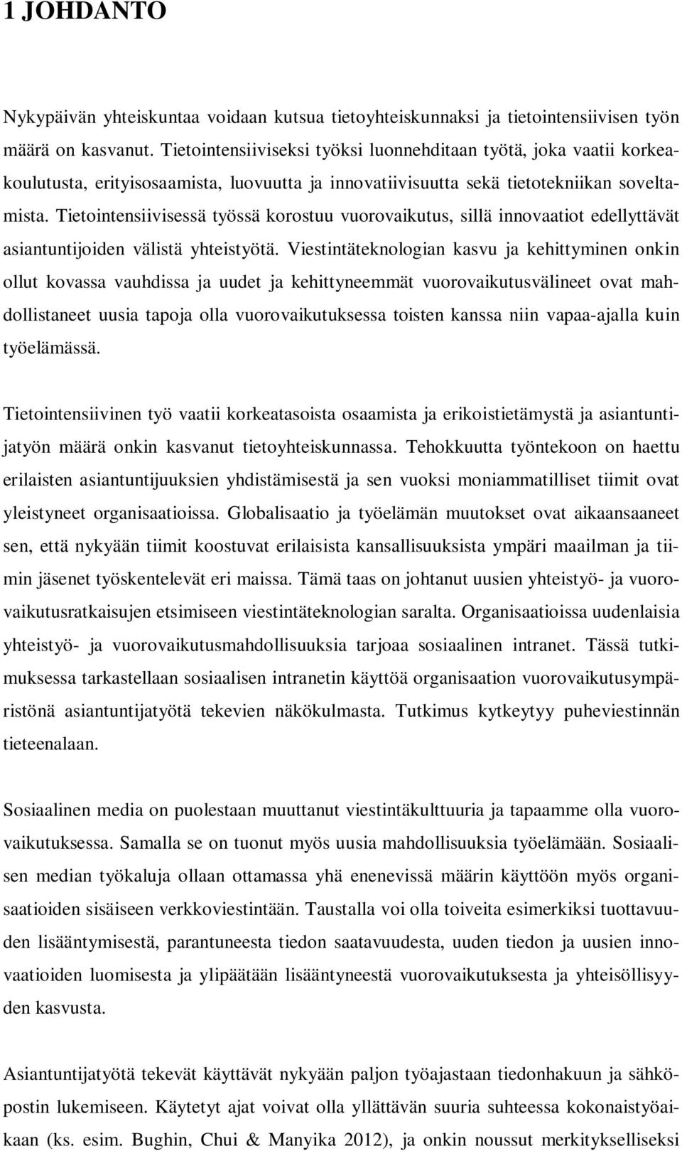 Tietointensiivisessä työssä korostuu vuorovaikutus, sillä innovaatiot edellyttävät asiantuntijoiden välistä yhteistyötä.