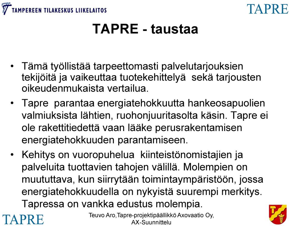 Tapre ei ole rakettitiedettä vaan lääke perusrakentamisen energiatehokkuuden parantamiseen.