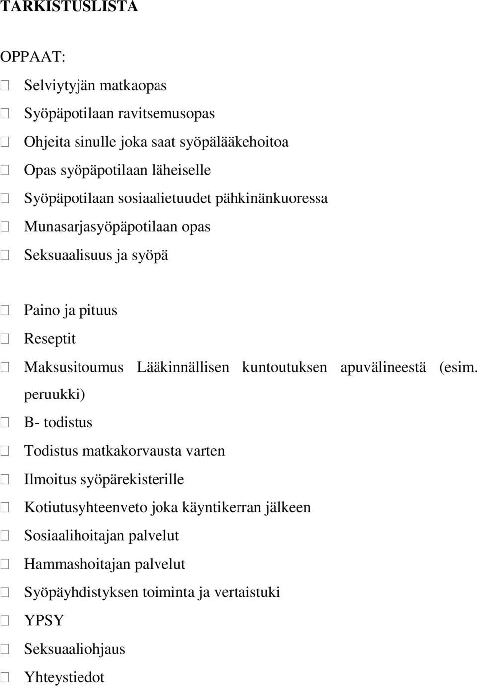 Maksusitoumus Lääkinnällisen kuntoutuksen apuvälineestä (esim.