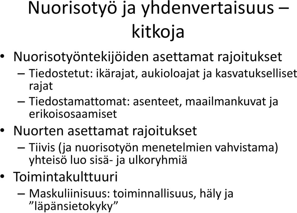 erikoisosaamiset Nuorten asettamat rajoitukset Tiivis (ja nuorisotyön menetelmien vahvistama)