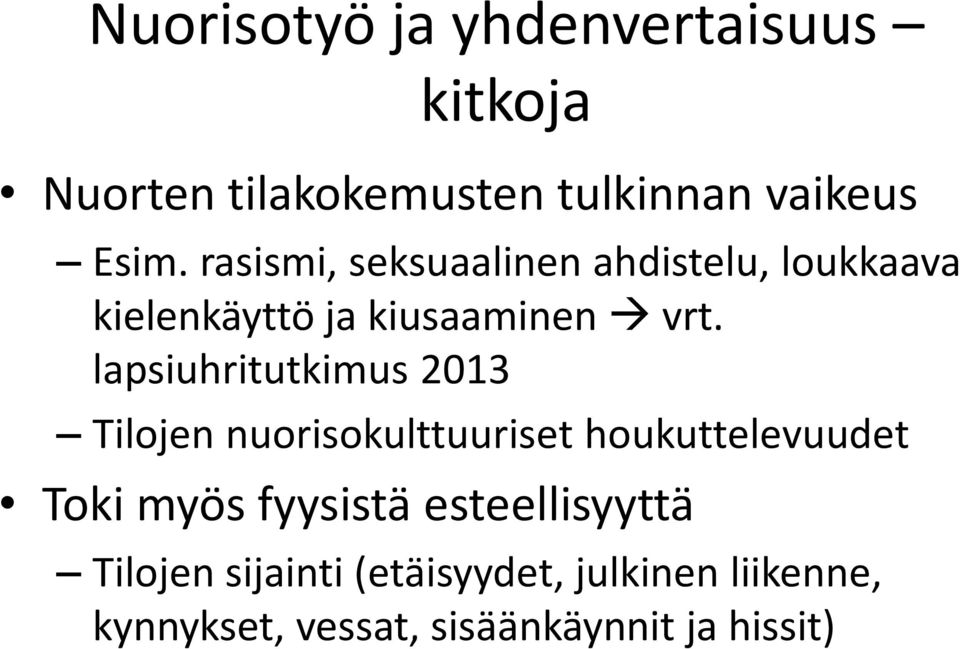 lapsiuhritutkimus 2013 Tilojen nuorisokulttuuriset houkuttelevuudet Toki myös fyysistä