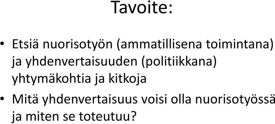 (politiikkana) yhtymäkohtia ja kitkoja Mitä