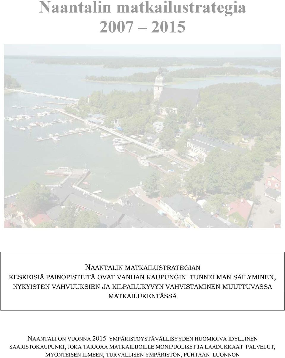 MATKAILUKENTÄSSÄ NAANTALI ON VUONNA 2015 YMPÄRISTÖYSTÄVÄLLISYYDEN HUOMIOIVA IDYLLINEN SAARISTOKAUPUNKI,