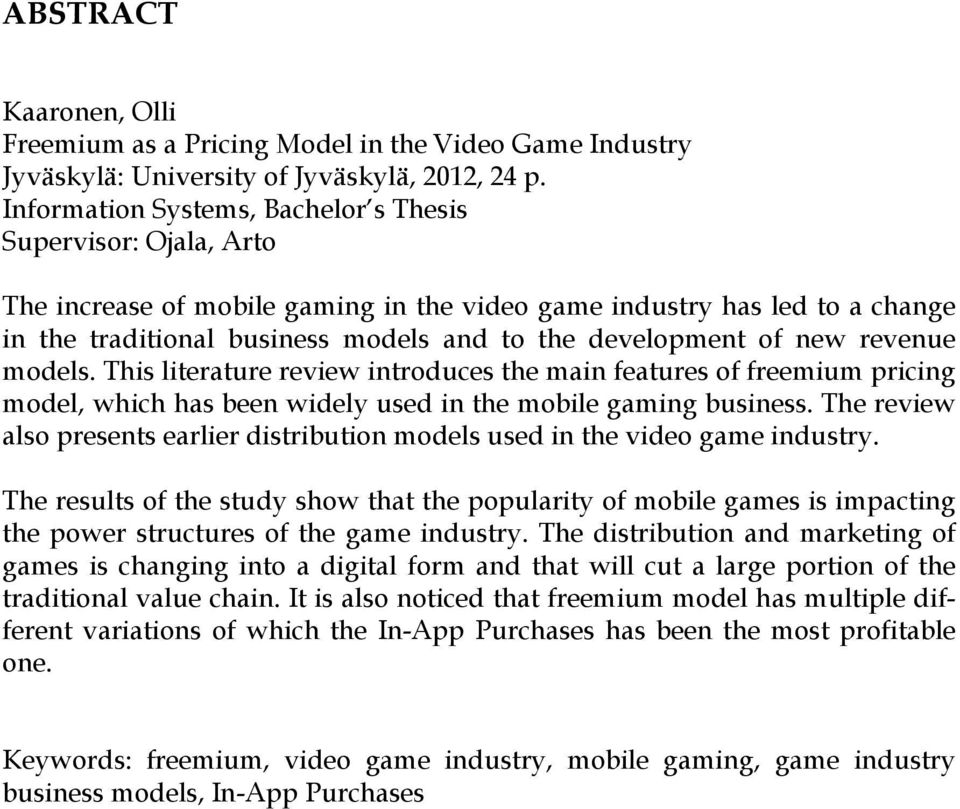 of new revenue models. This literature review introduces the main features of freemium pricing model, which has been widely used in the mobile gaming business.