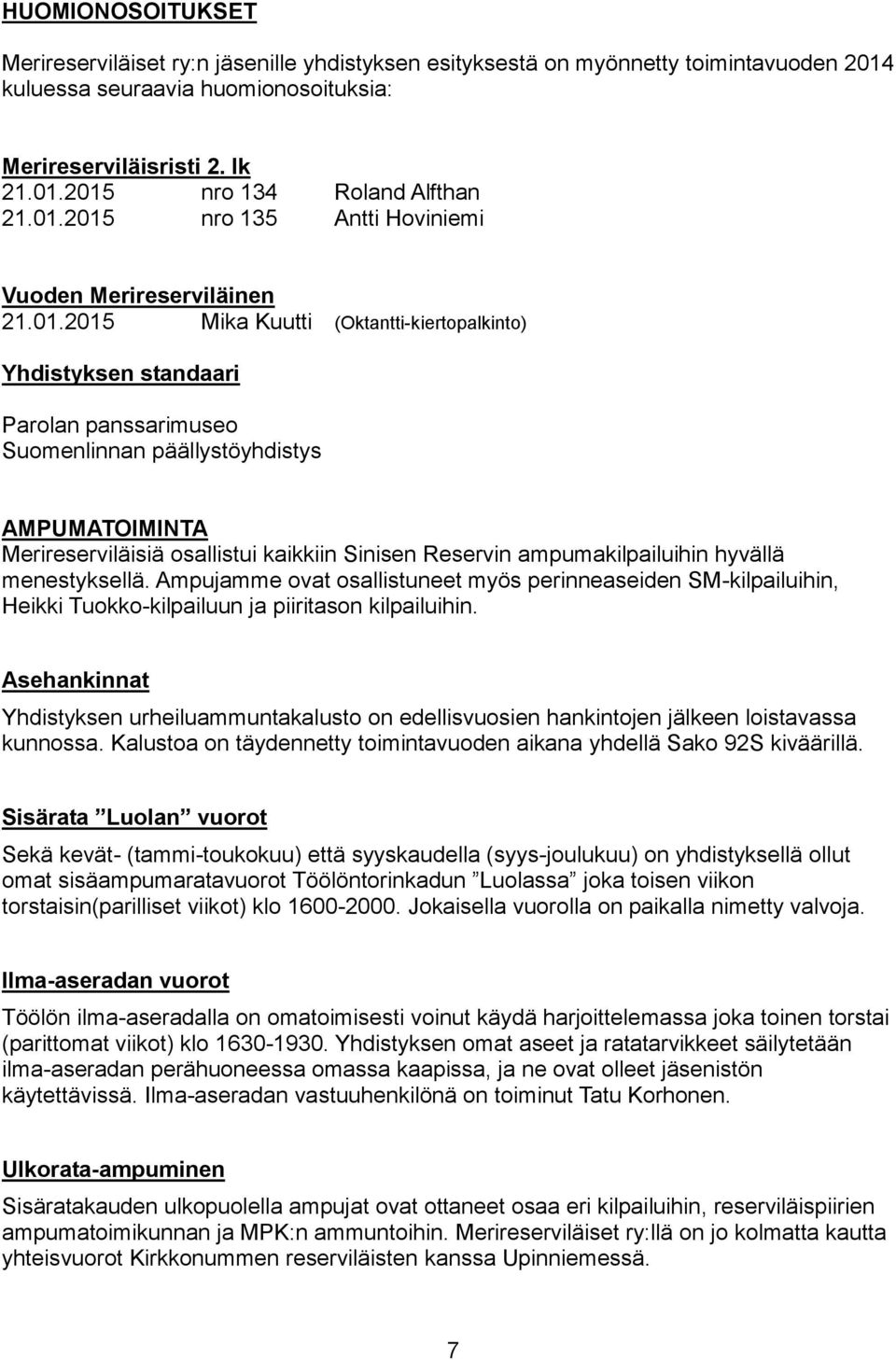 Merireserviläisiä osallistui kaikkiin Sinisen Reservin ampumakilpailuihin hyvällä menestyksellä.