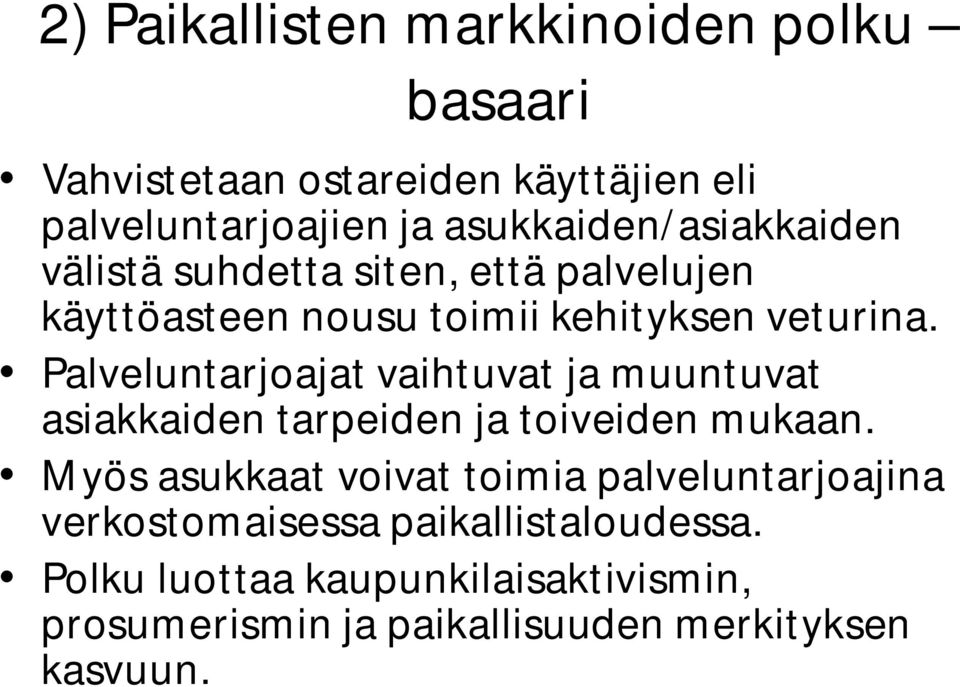 Palveluntarjoajat vaihtuvat ja muuntuvat asiakkaiden tarpeiden ja toiveiden mukaan.