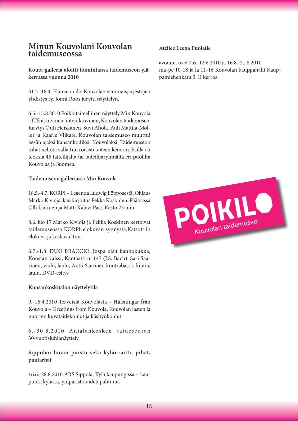 Jurytys Outi Heiskanen, Suvi Ahola, Auli Mattila-Möller ja Kaarle Viikate. Kouvolan taidemuseo muuttui kesän ajaksi kansankodiksi, Kouvolaksi.