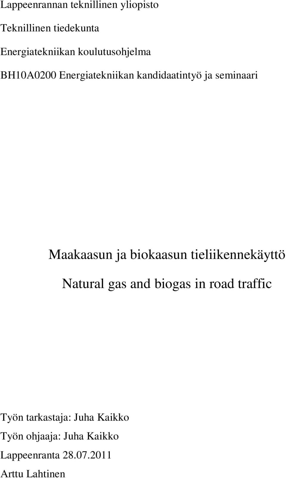 Maakaasun ja biokaasun tieliikennekäyttö Natural gas and biogas in road traffic