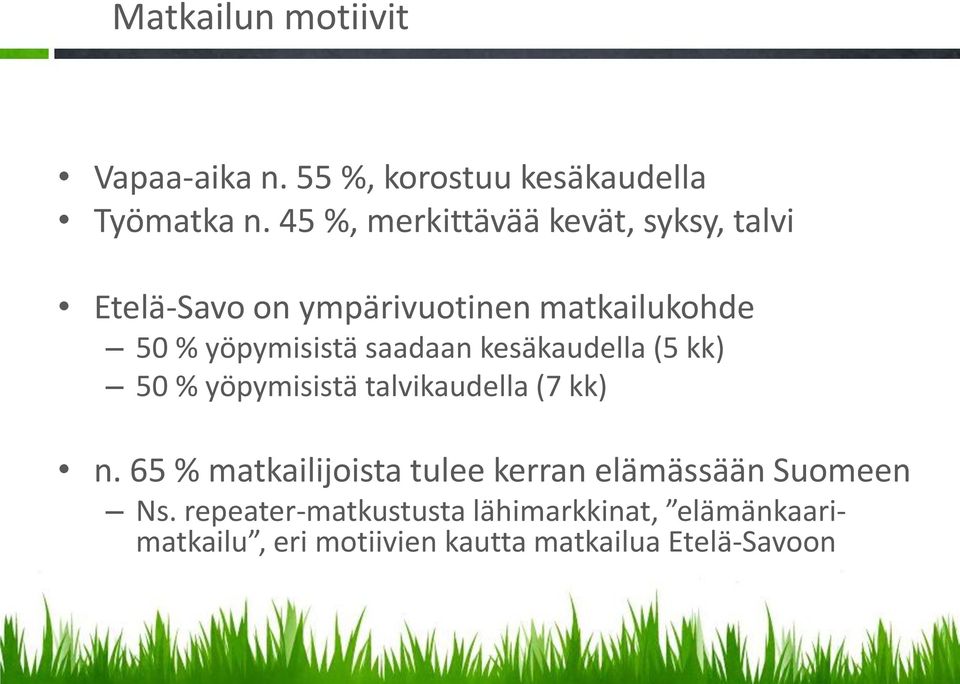 saadaan kesäkaudella (5 kk) 50 % yöpymisistä talvikaudella (7 kk) n.