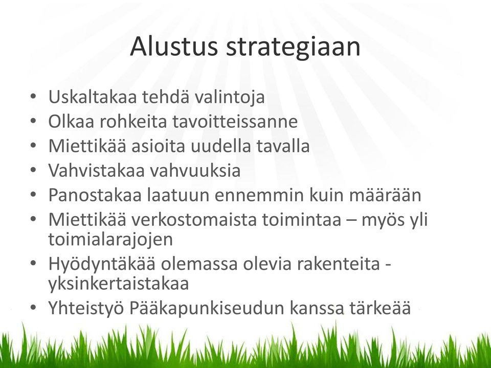 ennemmin kuin määrään Miettikää verkostomaista toimintaa myös yli toimialarajojen