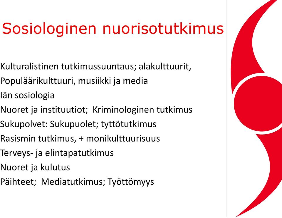 Kriminologinen tutkimus Sukupolvet: Sukupuolet; tyttötutkimus Rasismin tutkimus, +