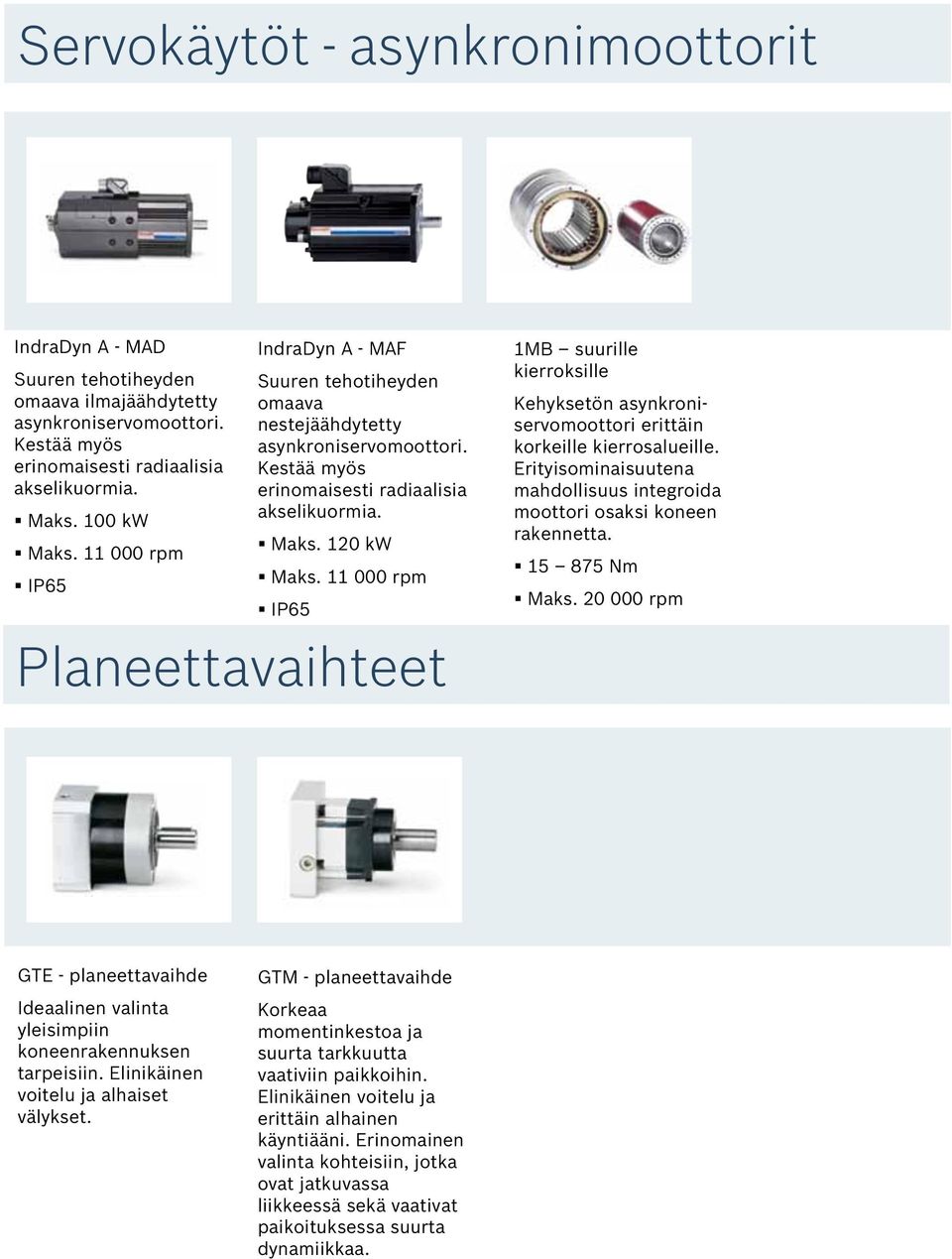 11 000 rpm IP65 Planeettavaihteet 1MB suurille kierroksille Kehyksetön asynkroniservomoottori erittäin korkeille kierrosalueille.