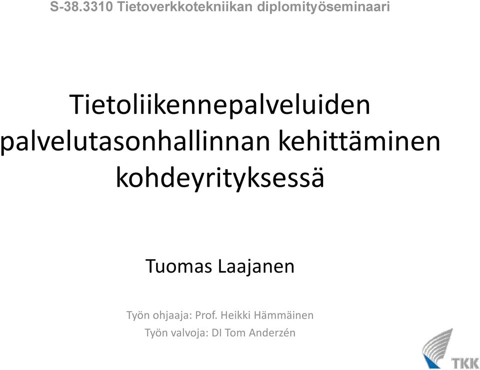kehittäminen kohdeyrityksessä Tuomas Laajanen Työn