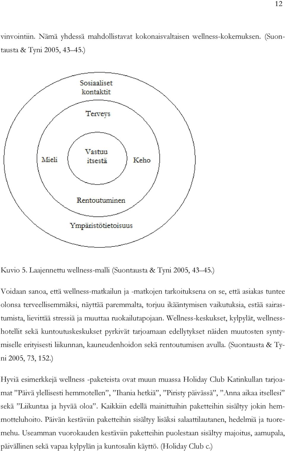 lievittää stressiä ja muuttaa ruokailutapojaan.