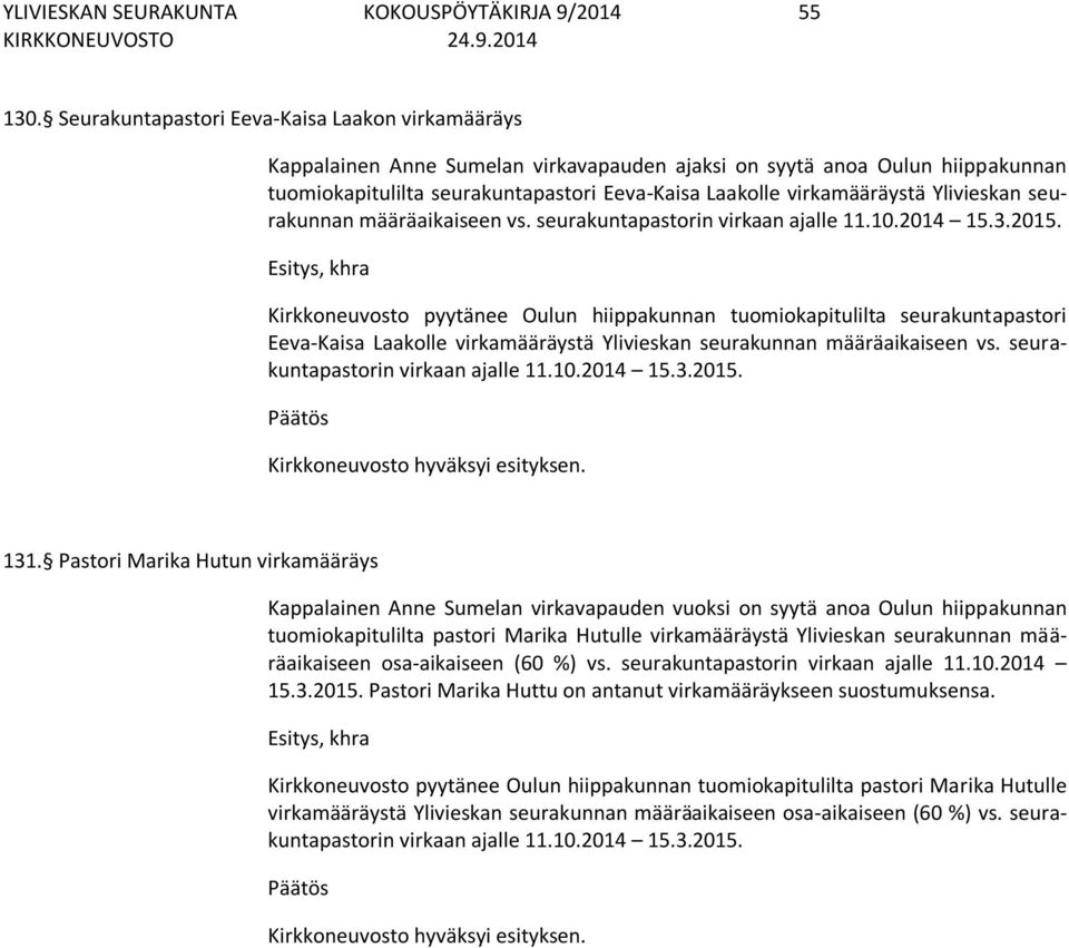 Ylivieskan seurakunnan määräaikaiseen vs. seurakuntapastorin virkaan ajalle 11.10.2014 15.3.2015.