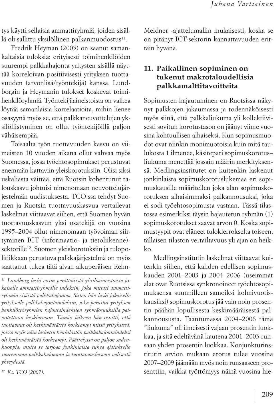 (arvonlisä/työntekijä) kanssa. Lundborgin ja heymanin tulokset koskevat toimihenkilöryhmiä.