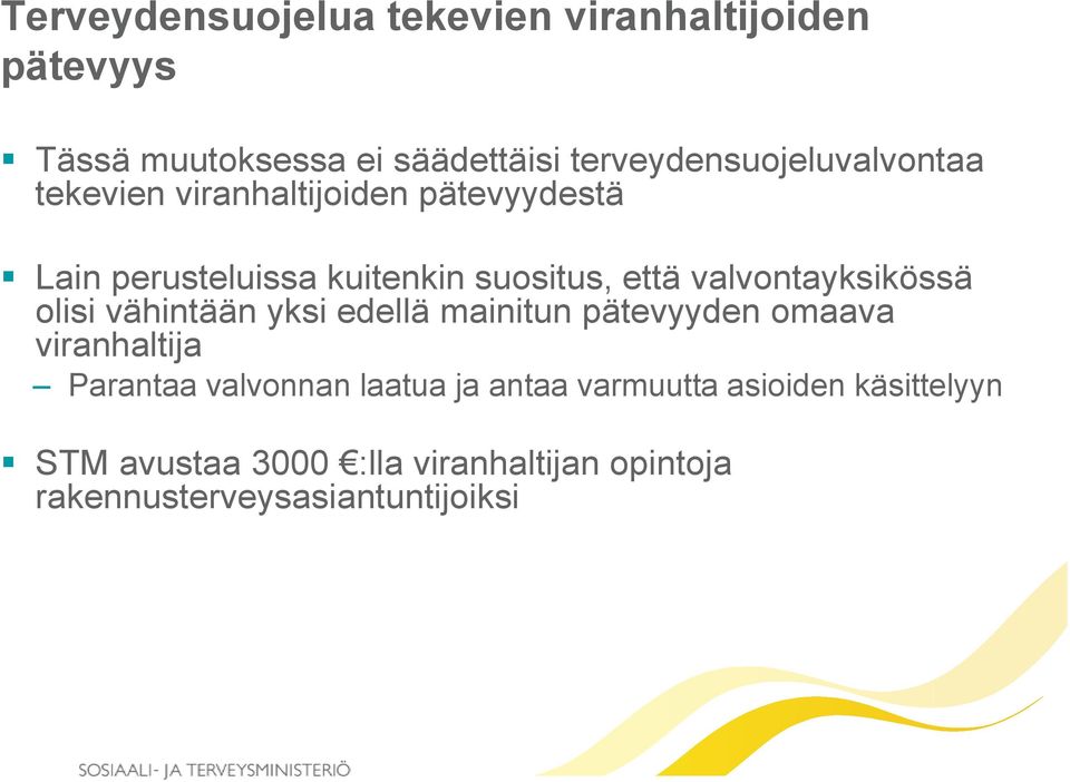 että valvontayksikössä olisi vähintään yksi edellä mainitun pätevyyden omaava viranhaltija Parantaa