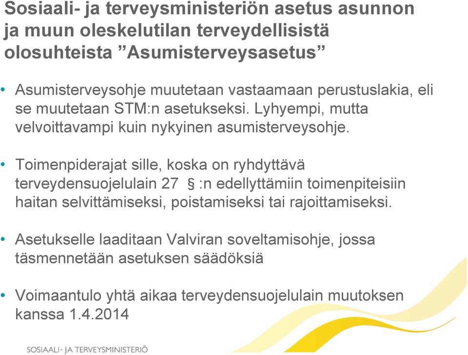 Toimenpiderajat sille, koska on ryhdyttävä terveydensuojelulain 27 :n edellyttämiin toimenpiteisiin haitan selvittämiseksi, poistamiseksi tai